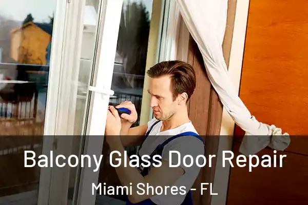 Balcony Glass Door Repair Miami Shores - FL