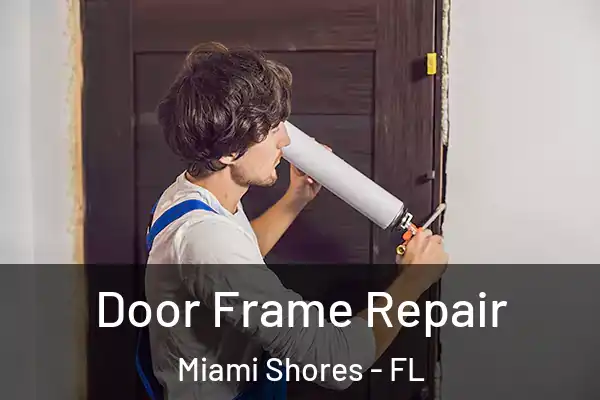 Door Frame Repair Miami Shores - FL
