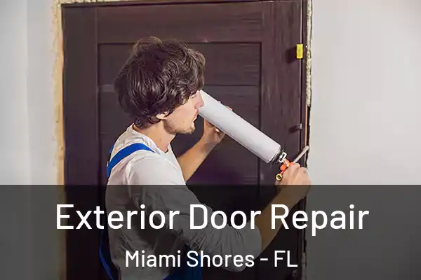 Exterior Door Repair Miami Shores - FL