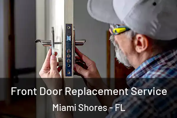 Front Door Replacement Service Miami Shores - FL