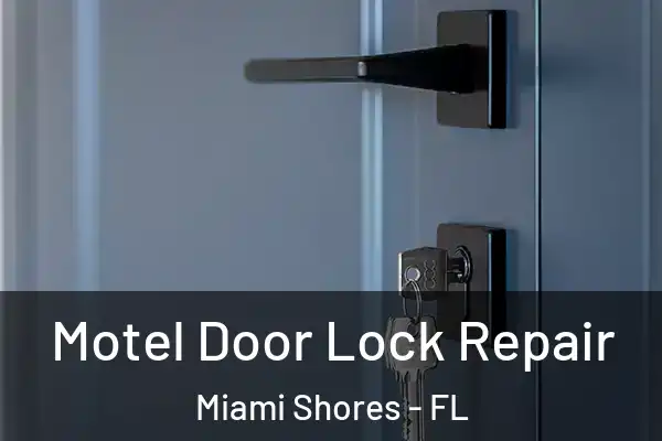  Motel Door Lock Repair Miami Shores - FL