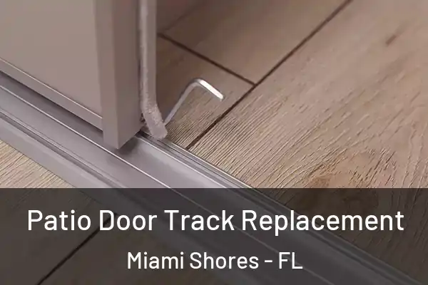 Patio Door Track Replacement Miami Shores - FL