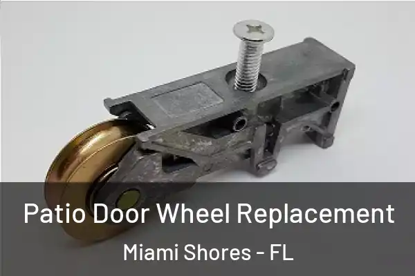 Patio Door Wheel Replacement Miami Shores - FL