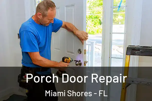 Porch Door Repair Miami Shores - FL