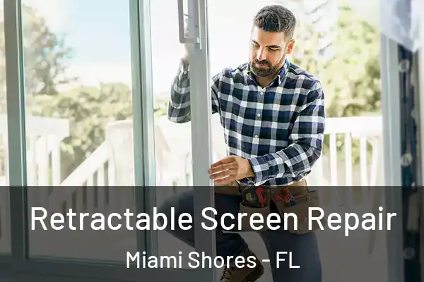 Retractable Screen Repair Miami Shores - FL