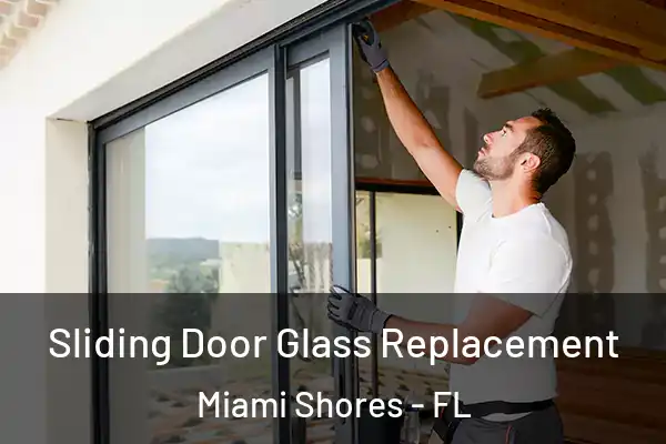 Sliding Door Glass Replacement Miami Shores - FL