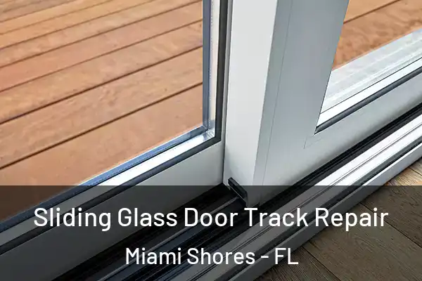 Sliding Glass Door Track Repair Miami Shores - FL