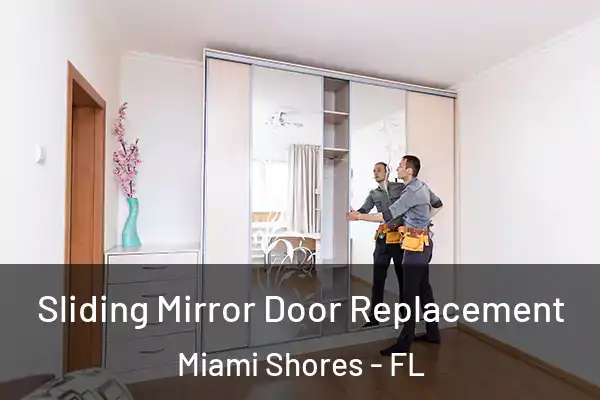 Sliding Mirror Door Replacement Miami Shores - FL