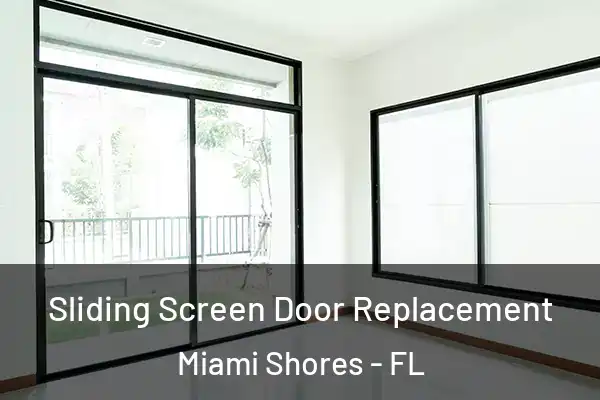  Sliding Screen Door Replacement Miami Shores - FL